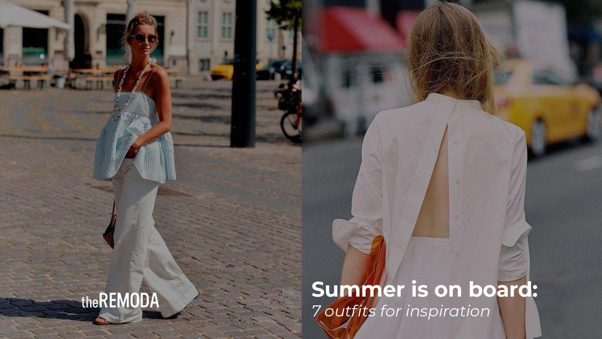 Summer is on board: 7 outfits for inspiration - theREMODA