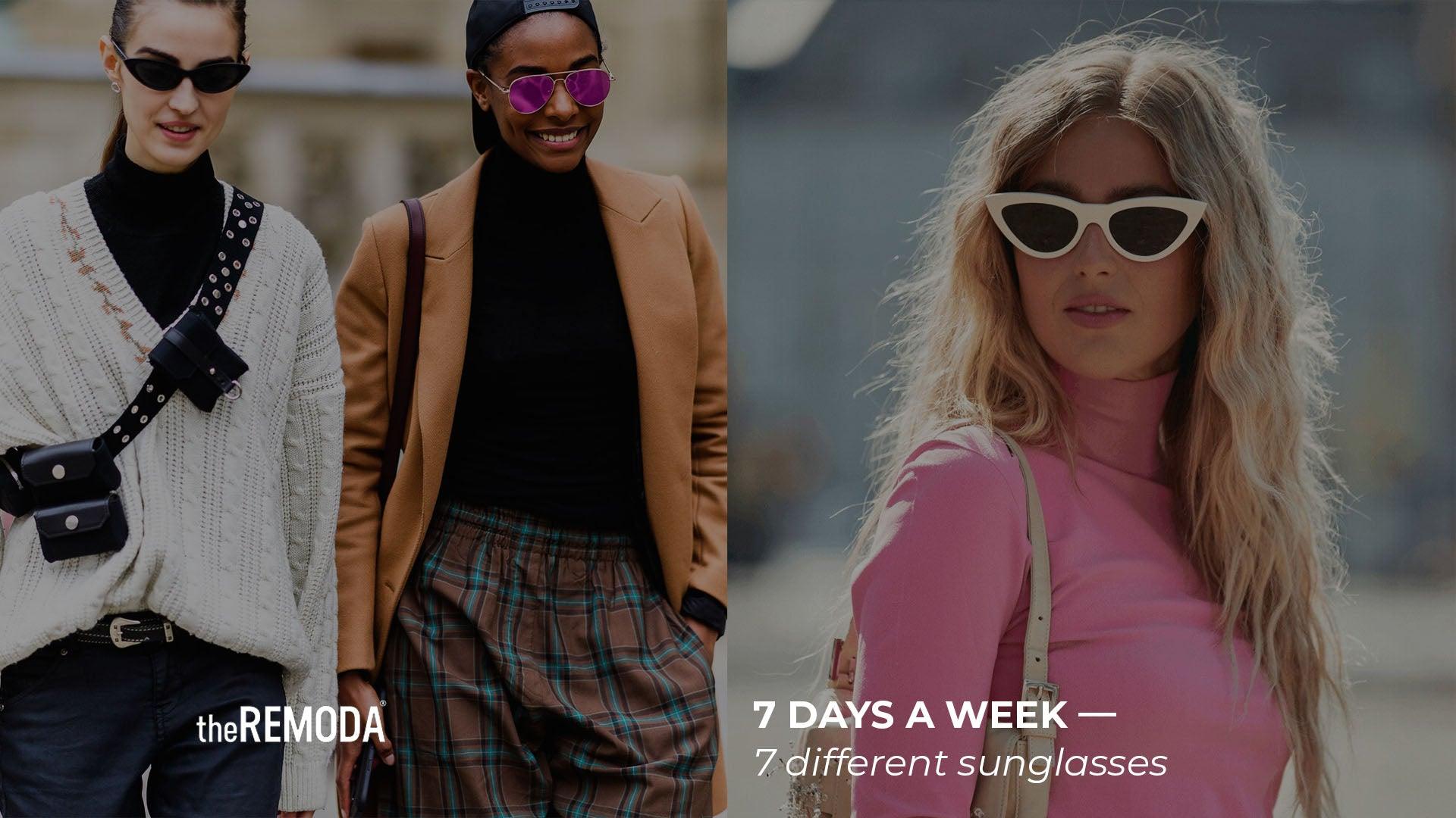 7 days a week — 7 different sunglasses - theREMODA